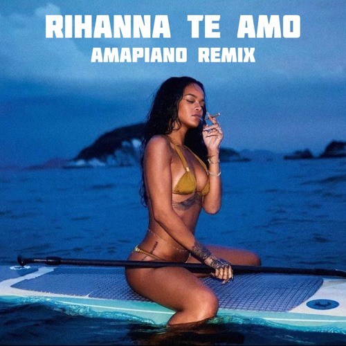 Stream RIHANNA - TE AMO AMAPIANO REMIX by ELEX X AKZ | Listen online for  free on SoundCloud