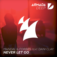 Mandal & Forbes feat. Dani Clay - Never Let Go (Original Mix)