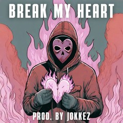 BREAK MY HEART [DRILL TYPE BEAT prod. by JOKKEZ]