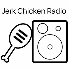 Jerk Chicken Radio Show - Episode 005