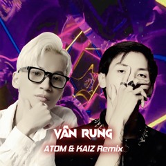 Vân Rung (ATOM & KAIZ Remix) - GILL, RPT ORIJINN