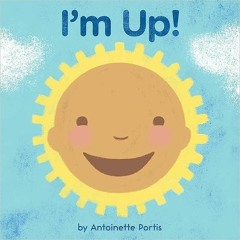 *[Book] PDF Download I'm Up! BY Antoinette Portis (Author, Illustrator)