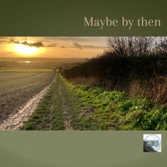 Maybe By Then (Bellamy Brothers cover)