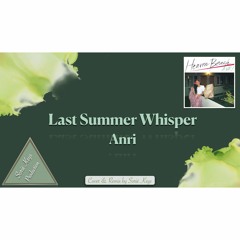Anri - Last Summer Whisper (Cover by Sorié Keys)