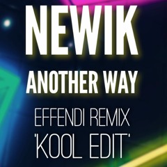 Newik: Another Way (Effendi remix 'Kool' edit)