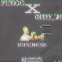 FUEGO X CHEIKH LEE  #le bizness