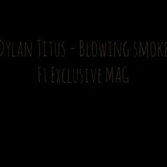 Blowing Smoke(ft Exclusive Mag).mp3