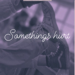 Somethings hurt
