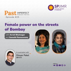 Past Imperfect episode 25: Female power on the streets of Bombay