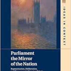 [Free] EBOOK 📤 Parliament the Mirror of the Nation (Ideas in Context, Series Number