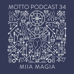 MOTTO Podcast.34 by Miia Magia