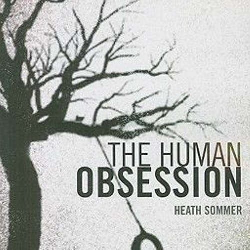 PDF/Ebook The Human Obsession BY : Heath Sommer
