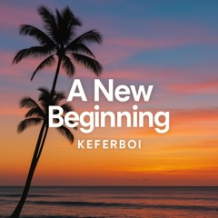Tropical Melodic Tech House Mix – A New Beginning | KeferBoi