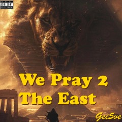 Pray 2 The East