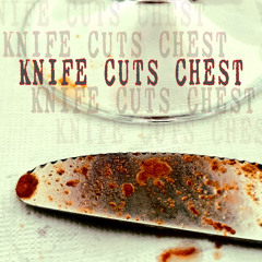 Knife Cuts Chest