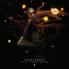 LoveTheEND - You Know How [Premiere]