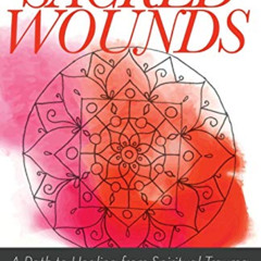 [GET] EBOOK 🖊️ Sacred Wounds: A Path to Healing from Spiritual Trauma by  Teresa B.