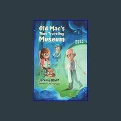 ebook [read pdf] ❤ Old Mac’s Time Traveling Museum Read Book