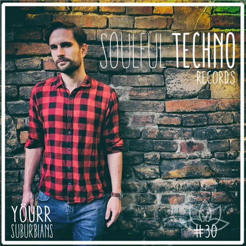 Premiere: Yöurr feat. Gabriel Ananda - Suburbians [Soulful Techno Records]