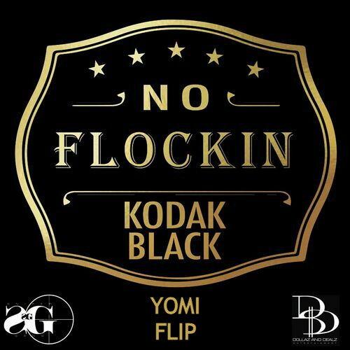 No Flockin' - Kodak Black [YOMI Flip]