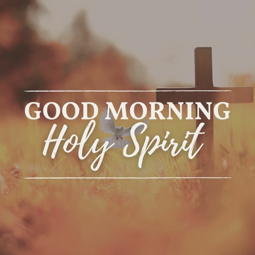 Stream Good Morning Holy Spirit Part 4 - Arab Campus by Liberty Church ...