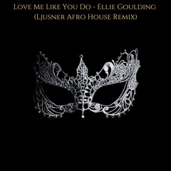 Love Me Like You Do - Ellie Goulding (Ljusner Afro House Remix) *FILTERED DUE COPYRIGHT*