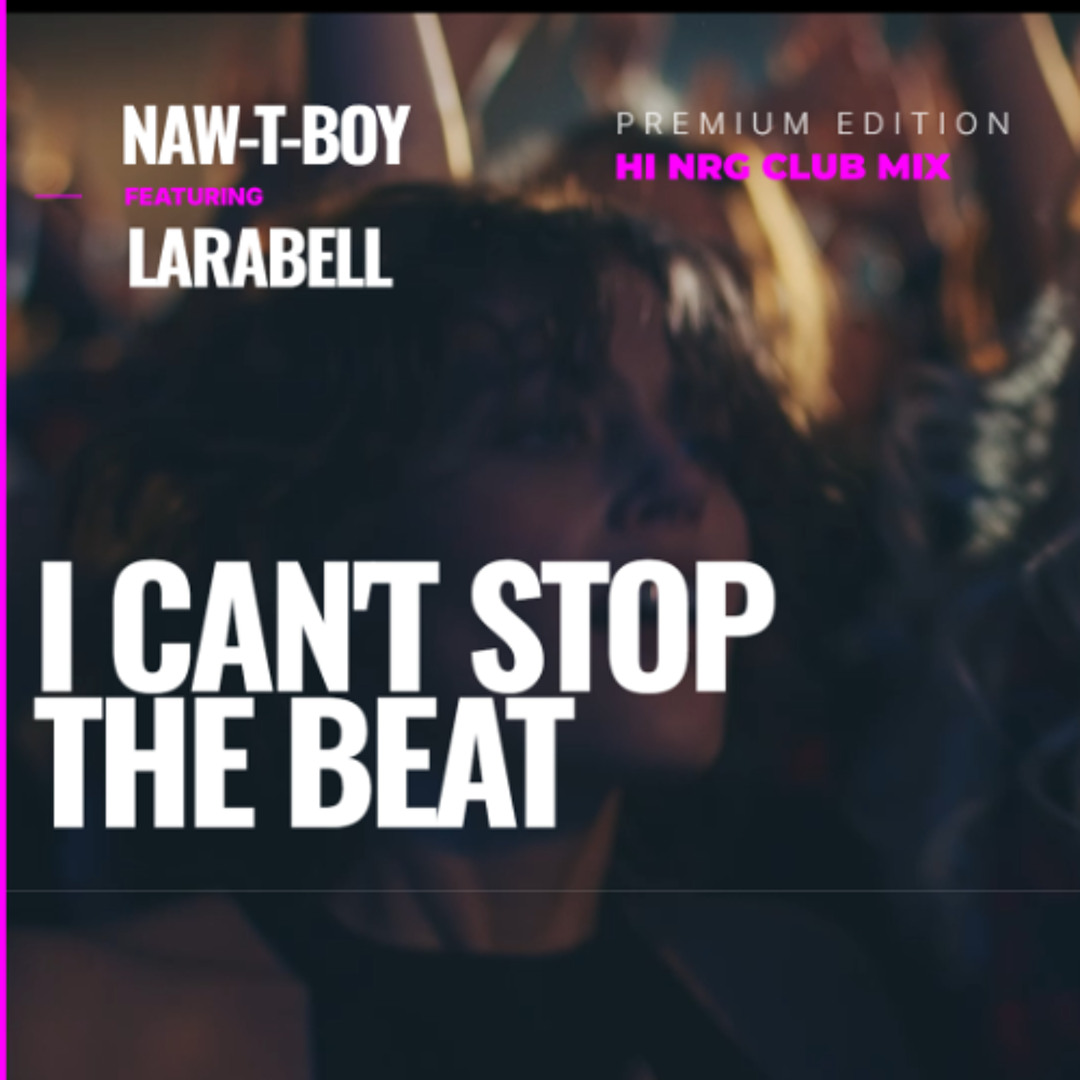 Stream Larabell - I Can't Stop The Beat (Hi-NRG Club Mix