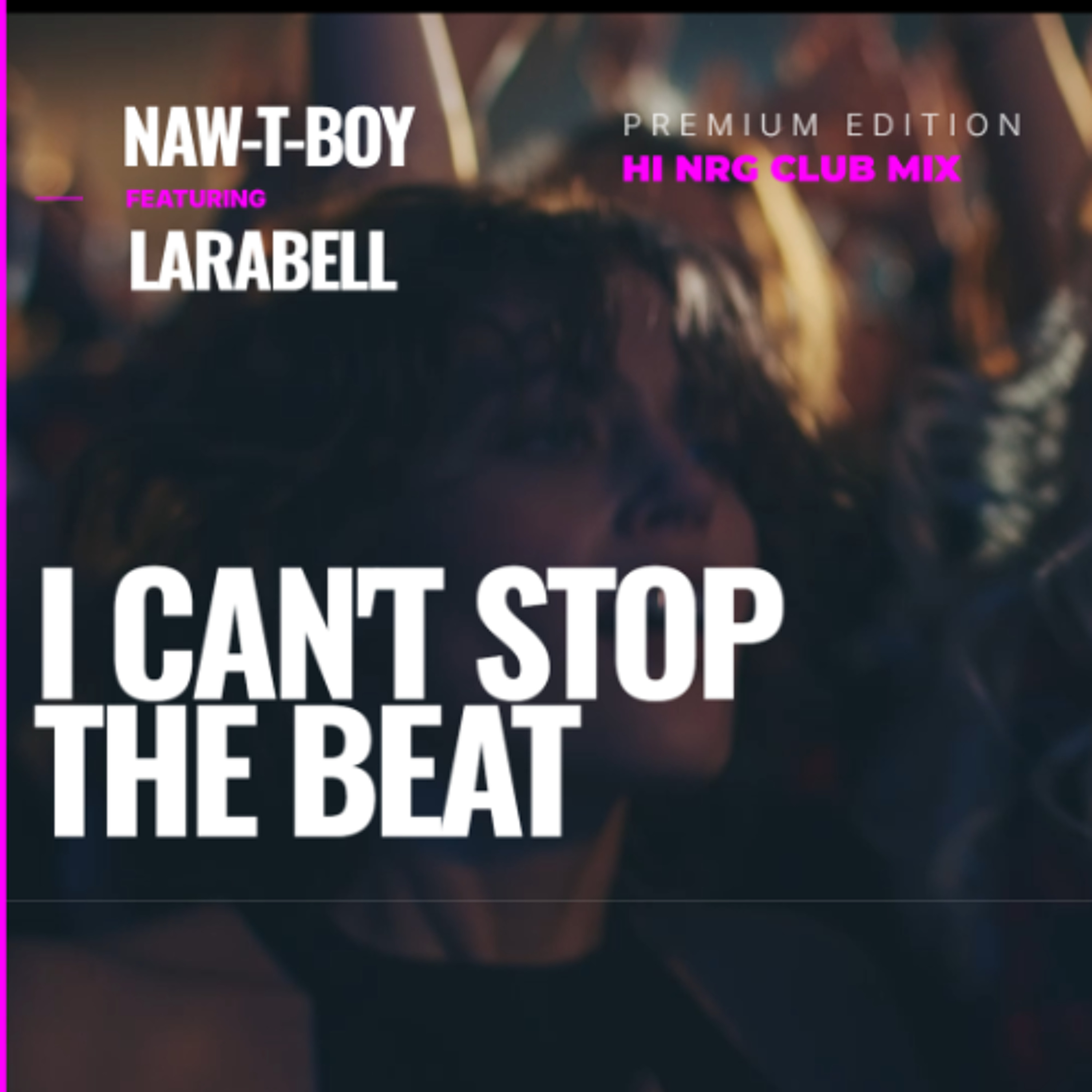 Larabell - I Can't Stop The Beat (Hi-NRG Club Mix) | Official Audio