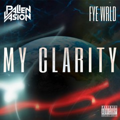 My Clarity Ft. Fye WRLD