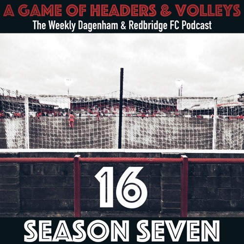 A Game Of Headers & Volleys Episode 16
