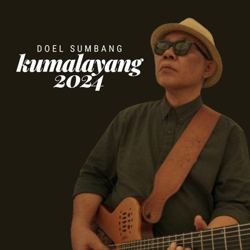 Stream Kumalayang 2024 by Doel Sumbang | Listen online for free on ...