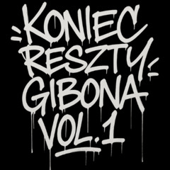 Koniec Reszty Gibona Vol. 1