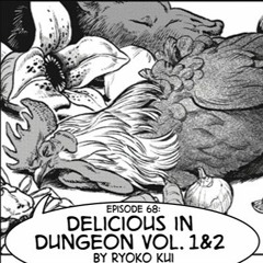 eps. 68: "Delicious in Dungeon" Vol. 1&2 by Ryoko Kui