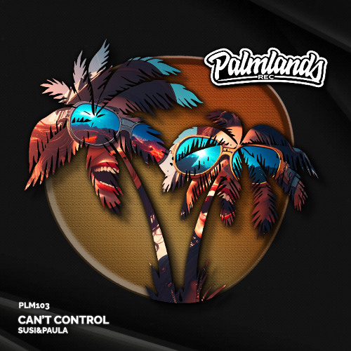 Susi&Paula - Can't Control (Streaming Edit) [Palmlands Records]