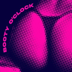 Booty O'Clock
