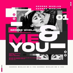 George Whelan - Me & You