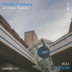 Plastic Fantasy 010 w/ Aiden Francis