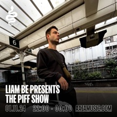 Liam Be Presents: The Piff Show - Aaja channel 1 - 01 11 24