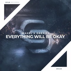 Waxel X Drexity - Everything Will Be Okay