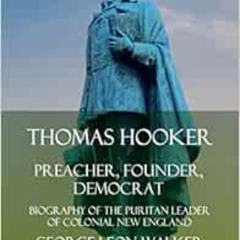 [GET] PDF 🗂️ Thomas Hooker: Preacher, Founder, Democrat; Biography of the Puritan Le