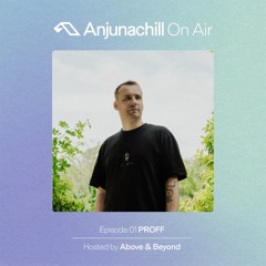 Anjunachill On Air 01: PROFF