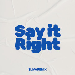 Say it Right (Sliva Remix)