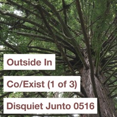 Disquiet Junto Project 0516: Outside In (Co/Exist 1 of 3)