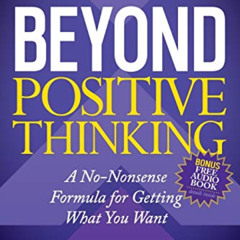 [Read] KINDLE 📰 Beyond Positive Thinking 30th Anniversary Edition: A No Nonsense For