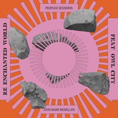 Re-Enchanted World (Sessions) - feat. Owl City