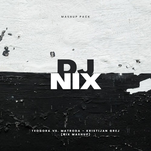 Teodora Vs. Matroda - Kristijan Grej (Nix Mashup)