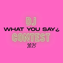 What You Say Contest Entry 2025