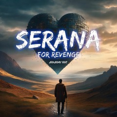 FOR REVENGE - SERANA (JEDIJEDAY EDIT) BUY = FREE DOWNLOAD