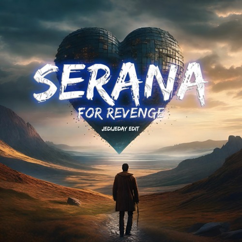 FOR REVENGE - SERANA (JEDIJEDAY EDIT) BUY = FREE DOWNLOAD