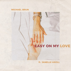 Easy on My Love (feat. Janelle Kroll)